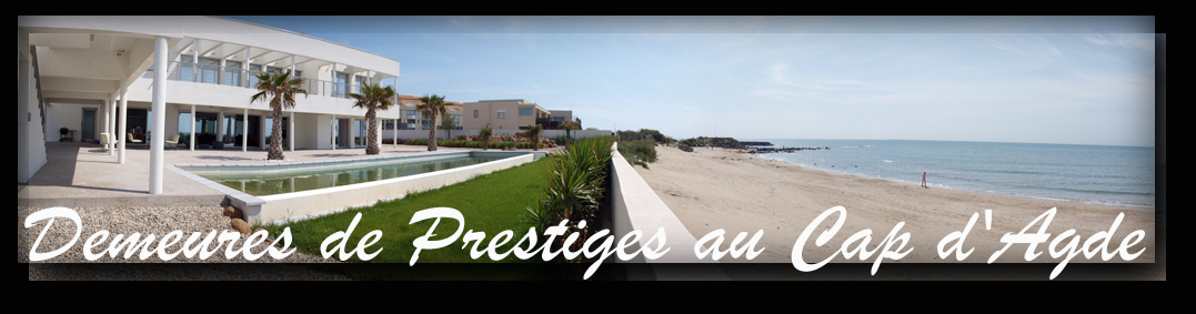 Villas et demeures de prestiges au Cap d'Agde